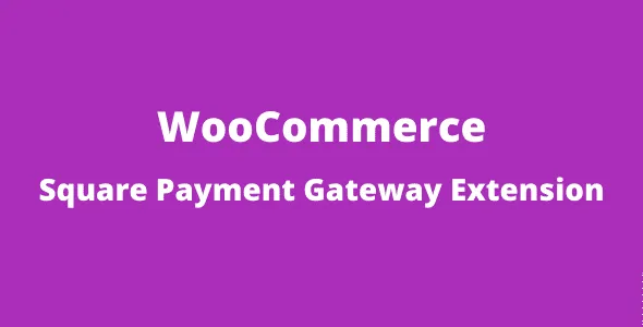 WooCommerce Square Payment Gateway GPL